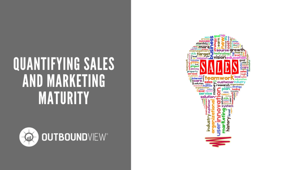 Quantifying Sales and Marketing Maturity