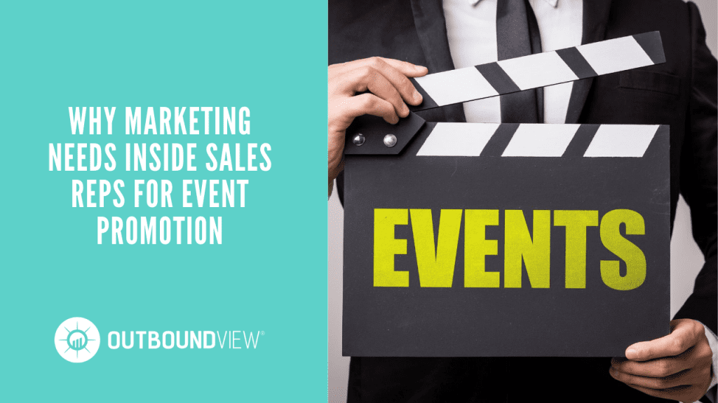 Why Marketing Needs Inside Sales Reps For Event Promotion