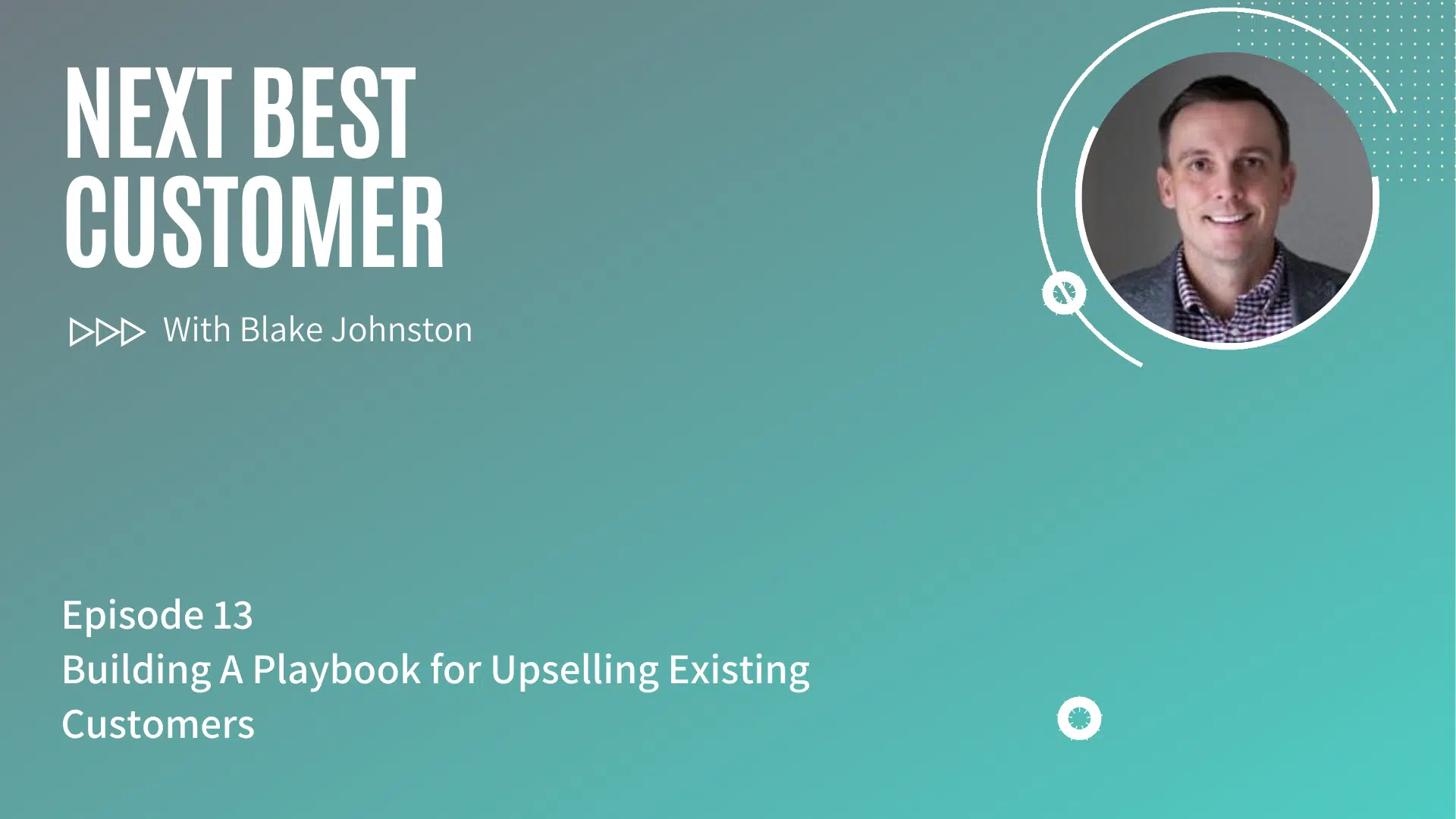 _Podcast Episode 13_ Building a Playbook for Upselling Existing Customers