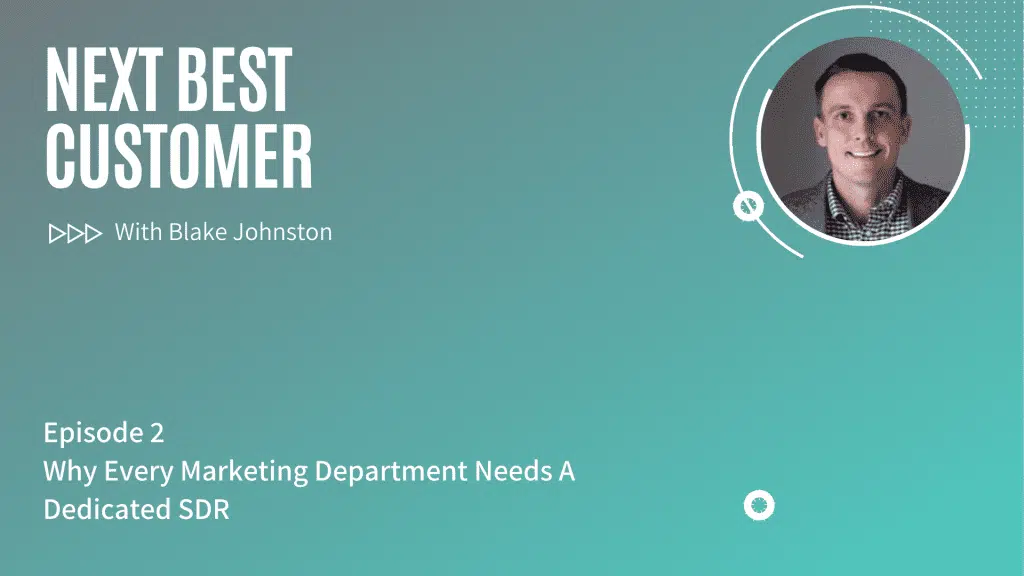 Podcast Episode 2_ Why Every Marketing Department Needs A Dedicated SDR