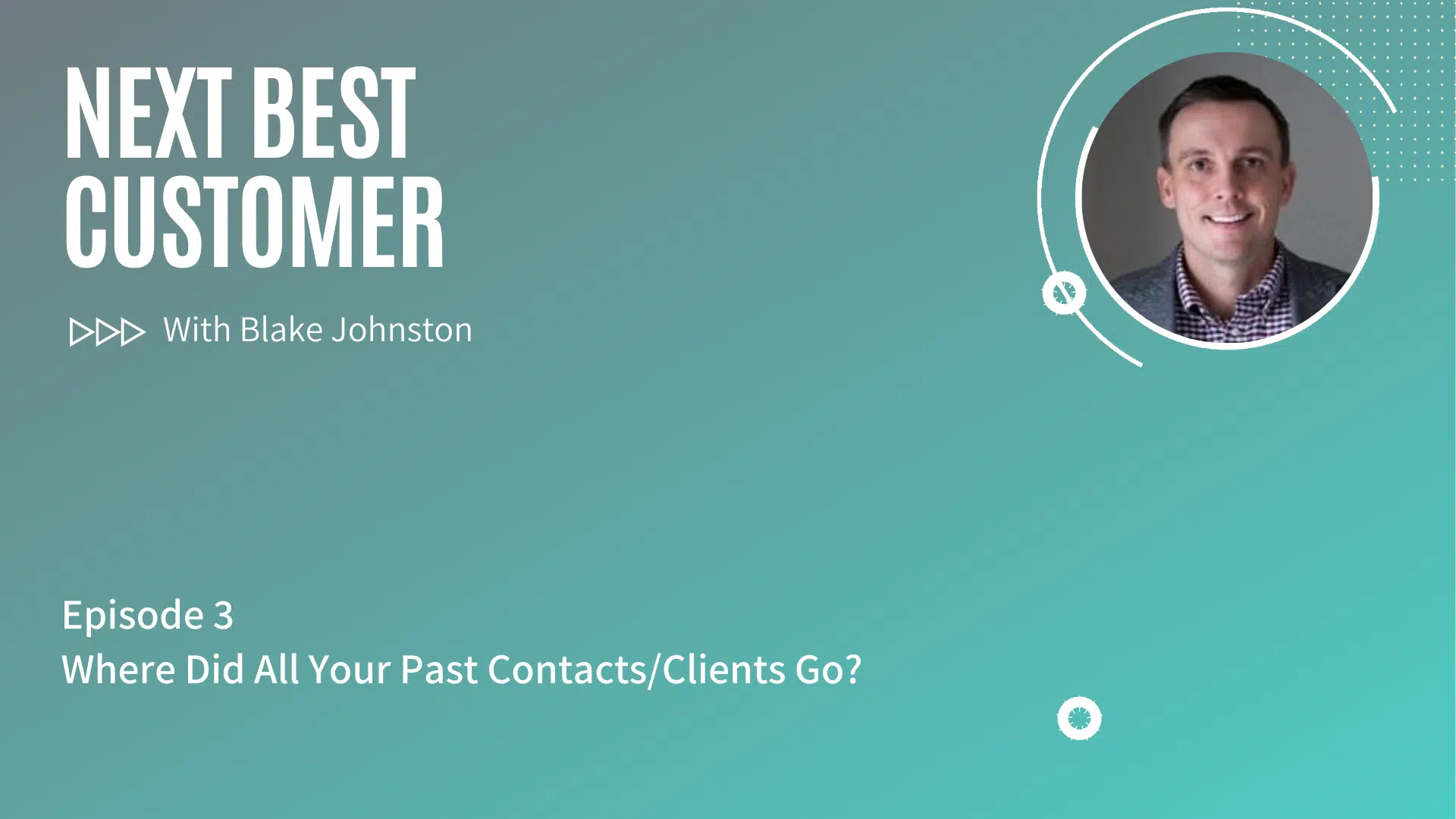 Podcast Episode 3_ Where Did All Your Past Contacts_Clients Go_